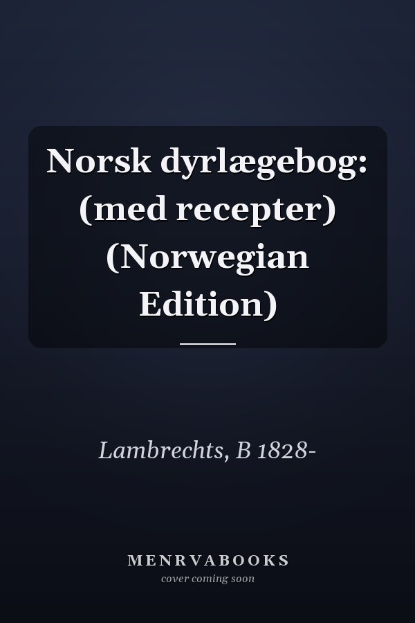 Norsk dyrlægebog: (med recepter) (Norwegian Edition)