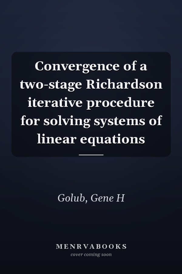 Convergence of a two-stage Richardson iterative procedure for solving systems of linear equations