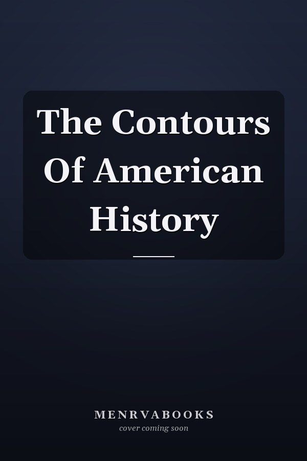 The Contours Of American History