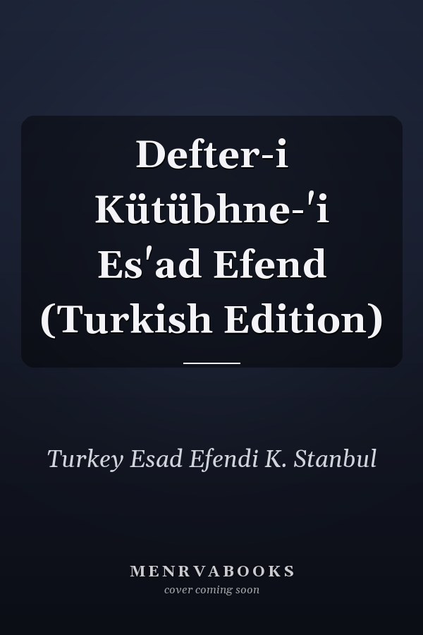 Defter-i Kütübhne-'i Es'ad Efend (Turkish Edition)