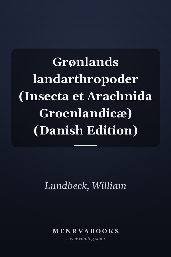 Grønlands landarthropoder (Insecta et Arachnida Groenlandicæ) (Danish Edition)