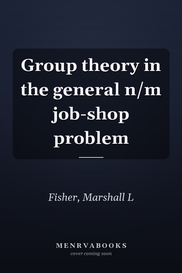 Group theory in the general n/m job-shop problem