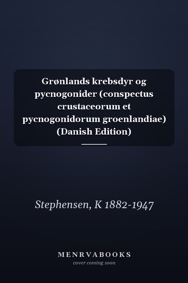 Grønlands krebsdyr og pycnogonider (conspectus crustaceorum et pycnogonidorum groenlandiae) (Danish Edition)