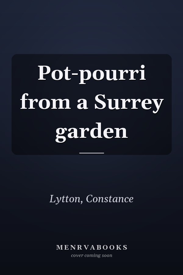 Pot-pourri from a Surrey garden