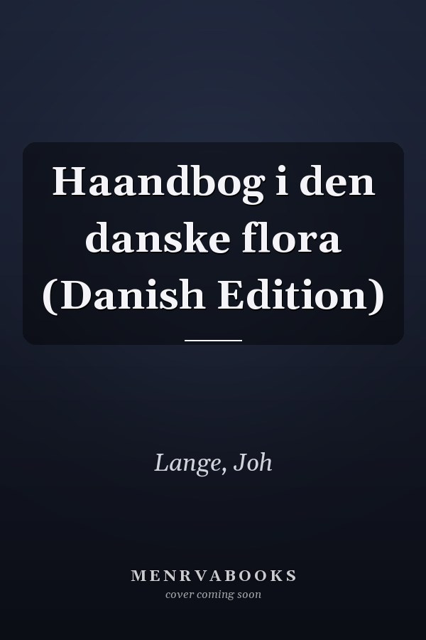 Haandbog i den danske flora (Danish Edition)