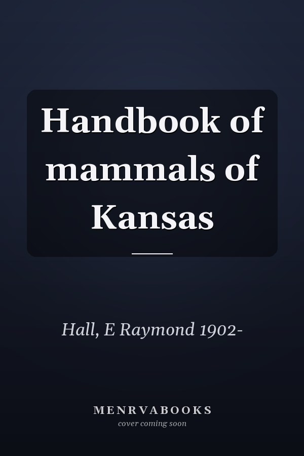 Handbook of mammals of Kansas