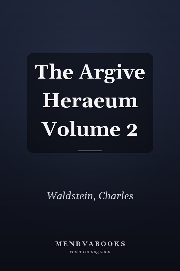 The Argive Heraeum Volume 2