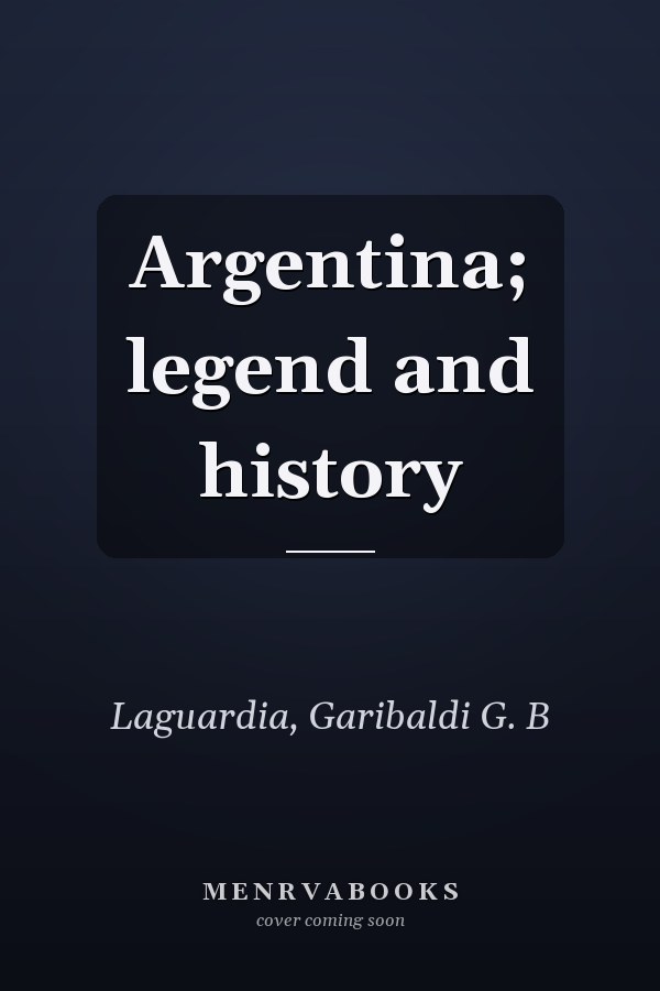 Argentina; legend and history