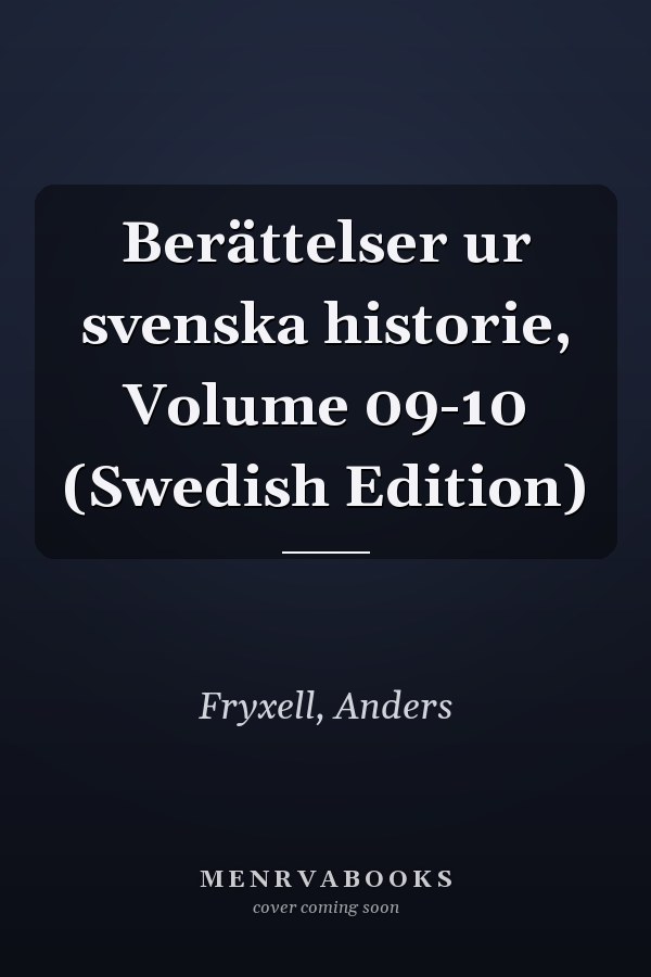 Berättelser ur svenska historie, Volume 09-10 (Swedish Edition)