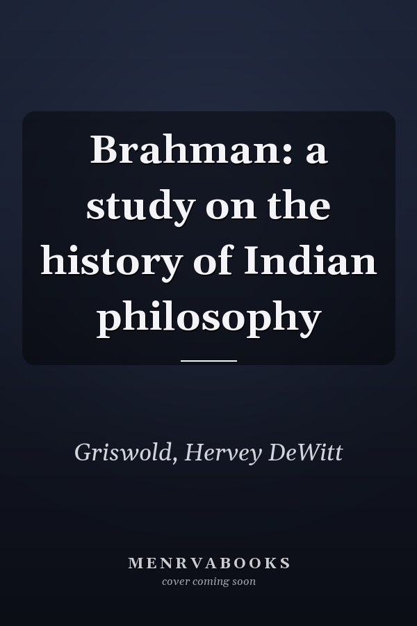 Brahman: a study on the history of Indian philosophy