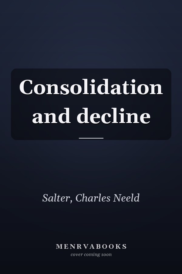 Consolidation and decline