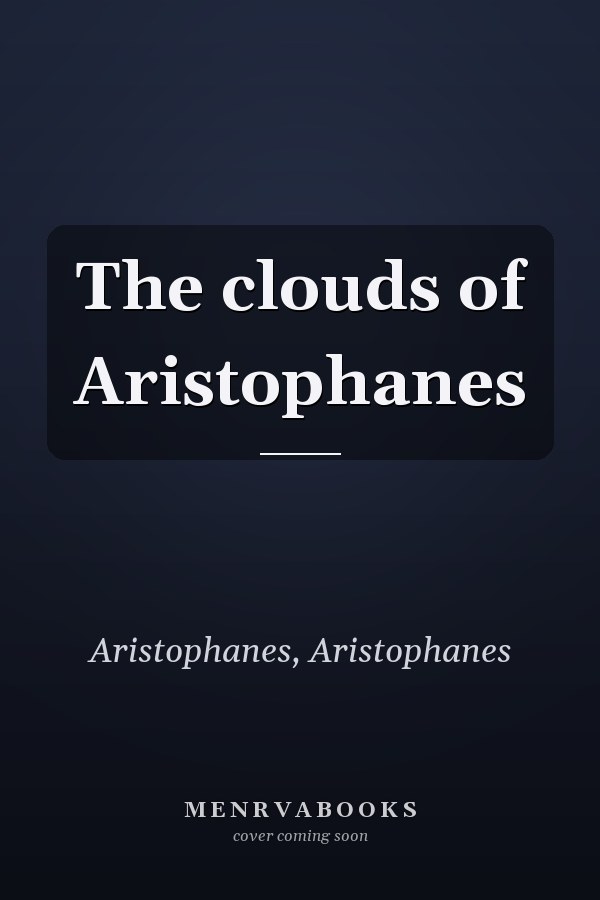 The clouds of Aristophanes