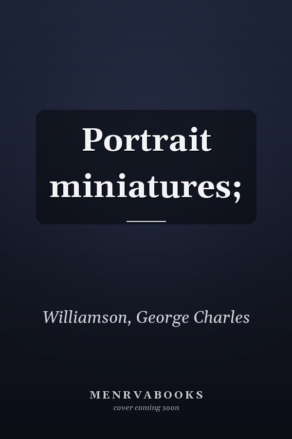 Portrait miniatures;