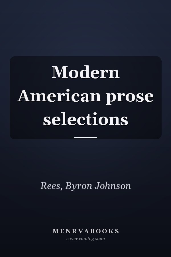Modern American prose selections