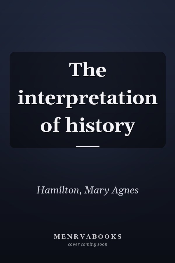 The interpretation of history
