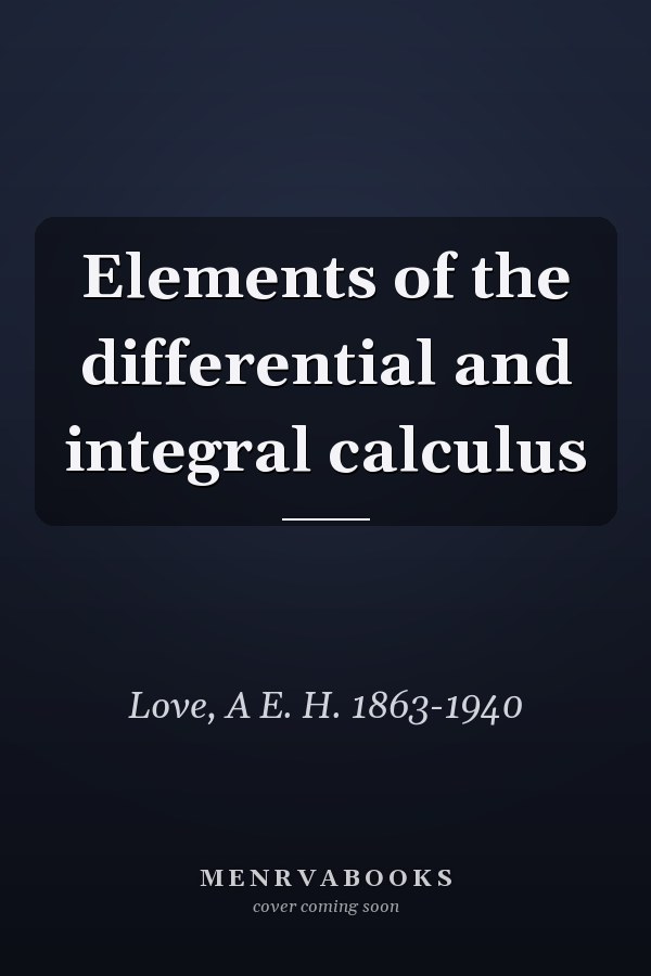 Elements of the differential and integral calculus