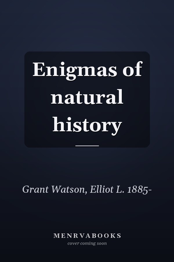 Enigmas of natural history