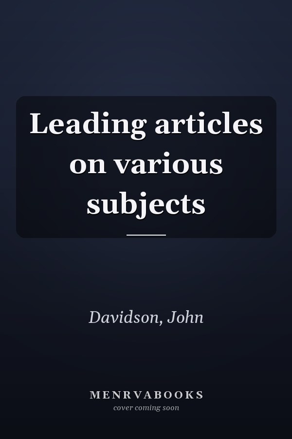 Leading articles on various subjects