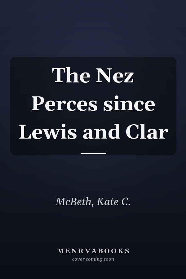 The Nez Perces since Lewis and Clar