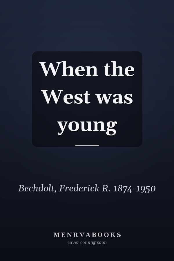 When the West was young