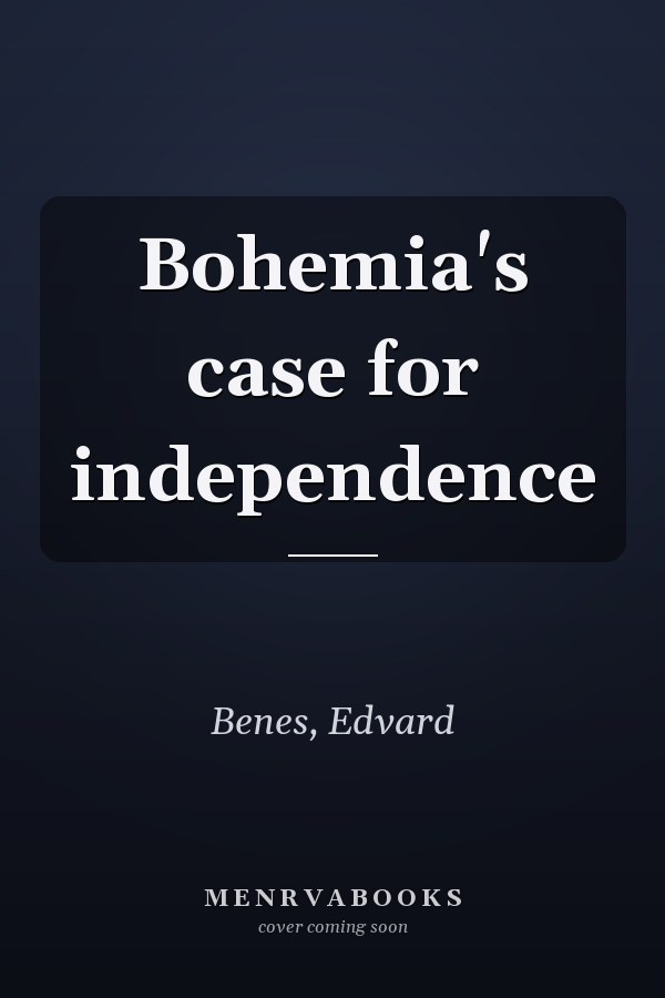 Bohemia's case for independence