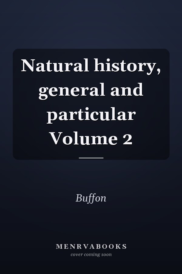 Natural history, general and particular Volume 2