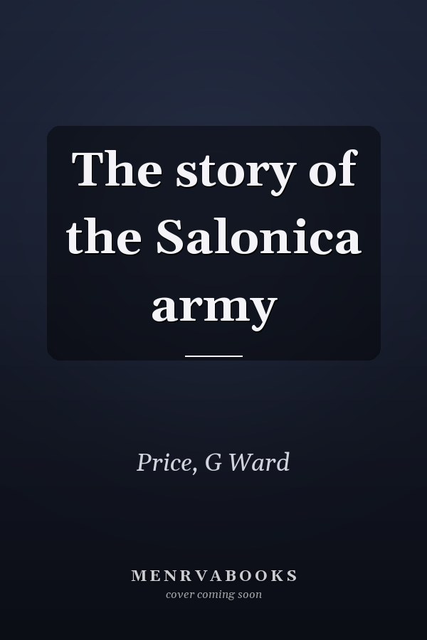 The story of the Salonica army