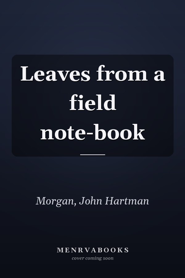 Leaves from a field note-book