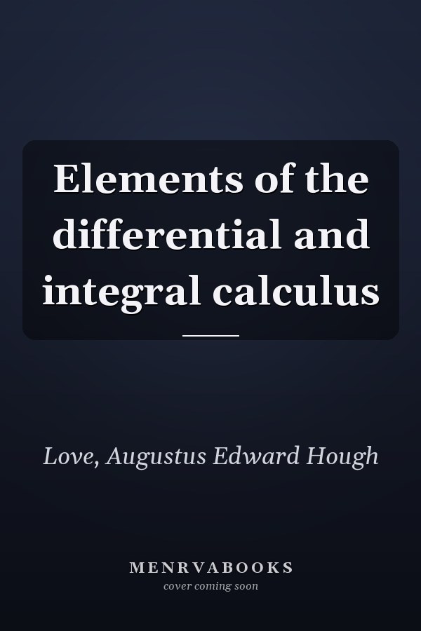 Elements of the differential and integral calculus