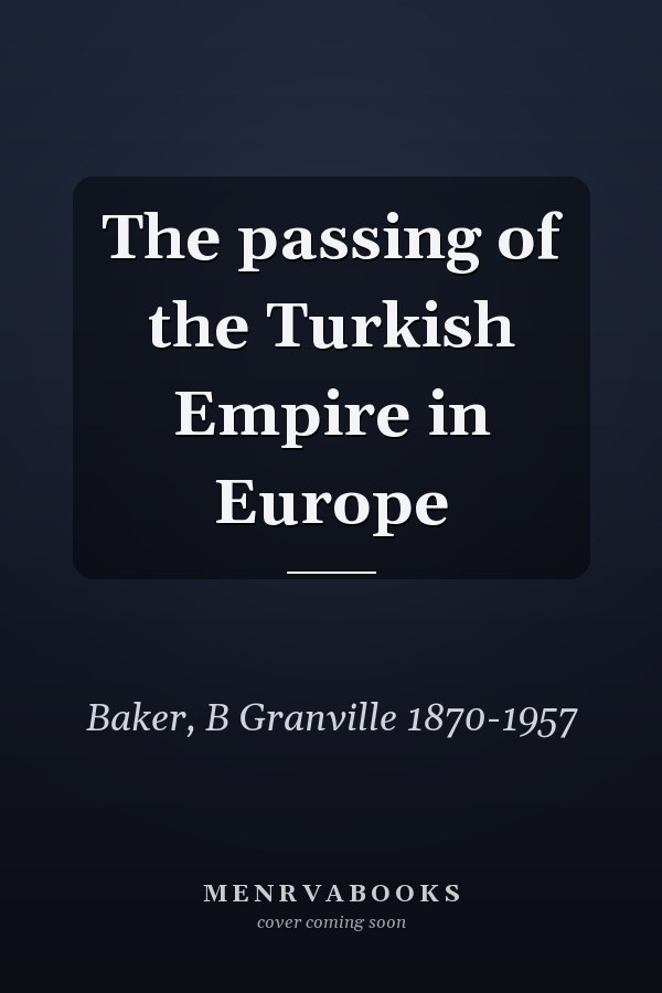 The passing of the Turkish Empire in Europe