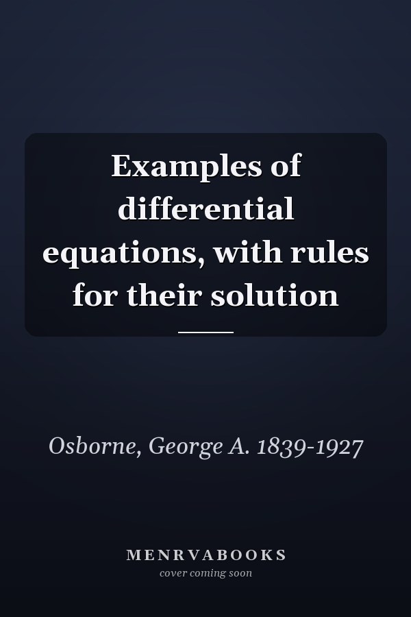 Examples of differential equations, with rules for their solution