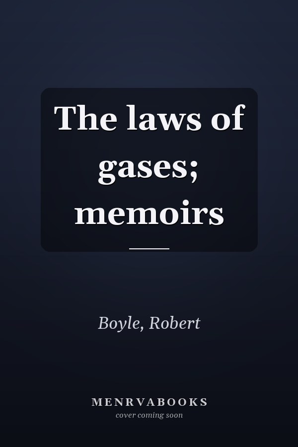 The laws of gases; memoirs