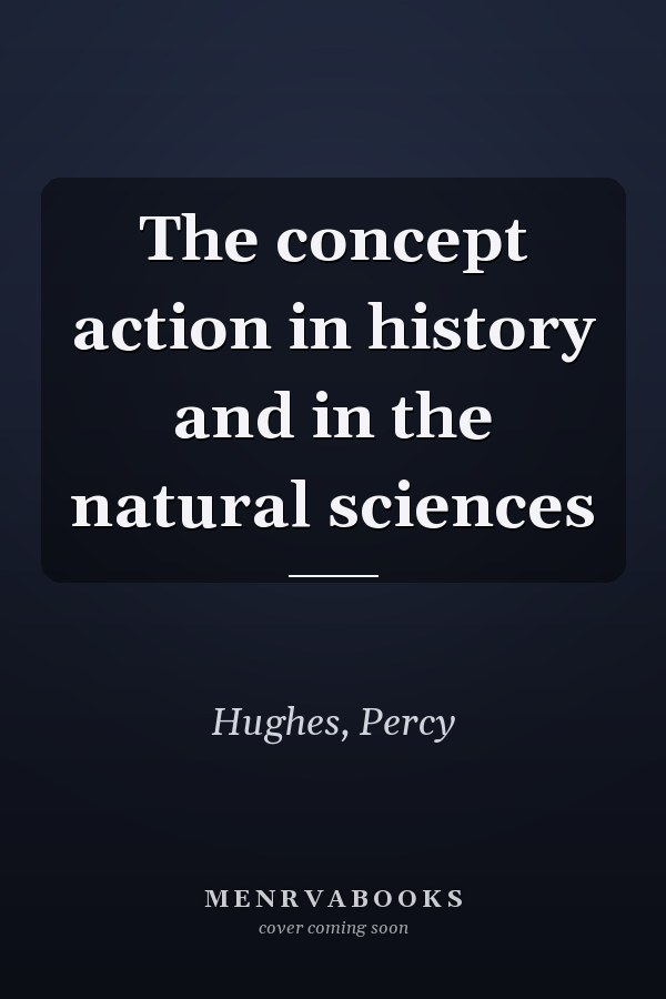 The concept action in history and in the natural sciences