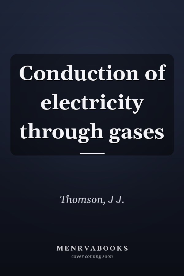 Conduction of electricity through gases