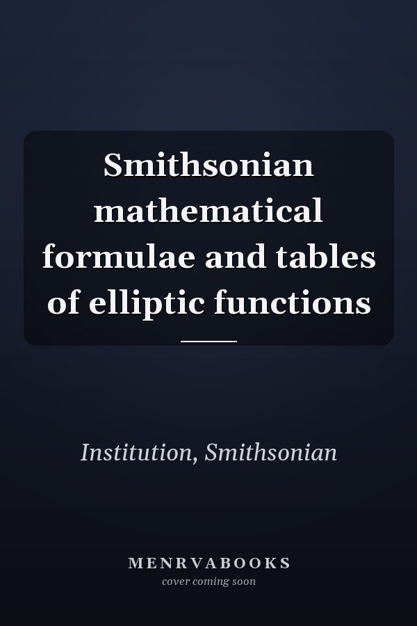 Smithsonian mathematical formulae and tables of elliptic functions