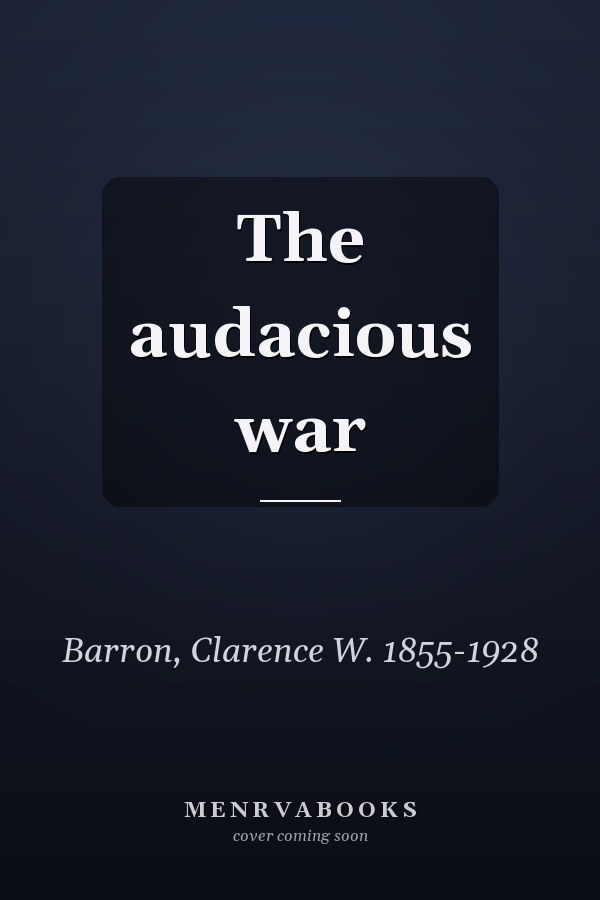 The audacious war