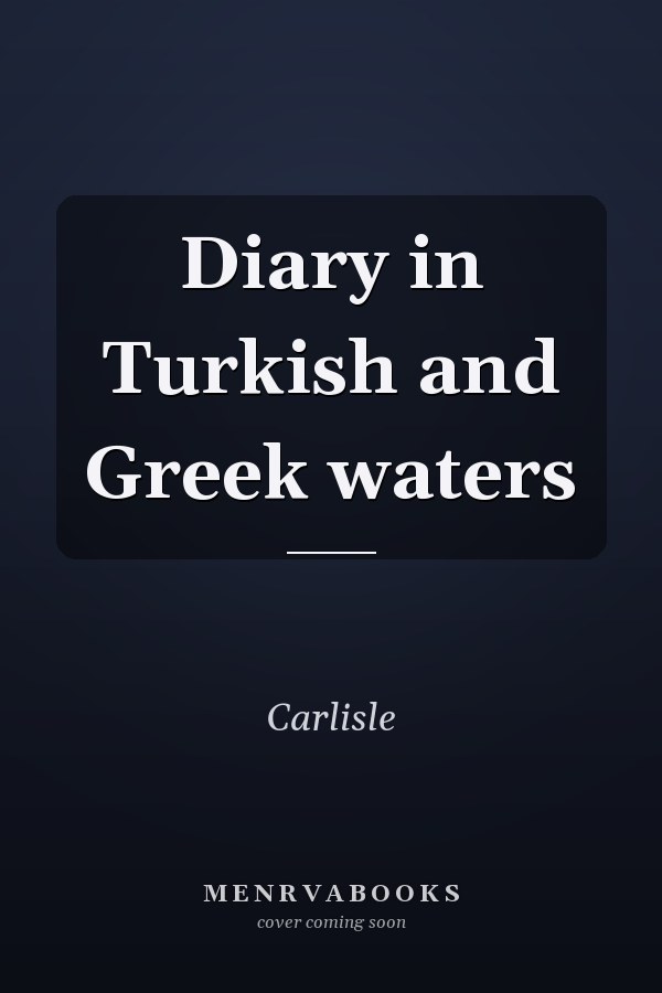Diary in Turkish and Greek waters