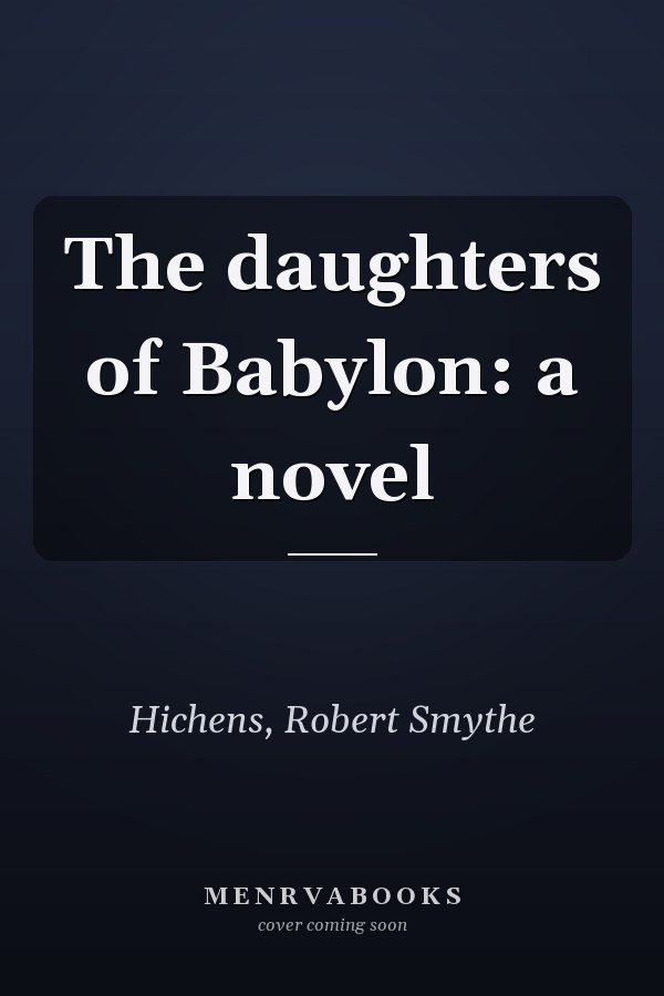 The daughters of Babylon: a novel