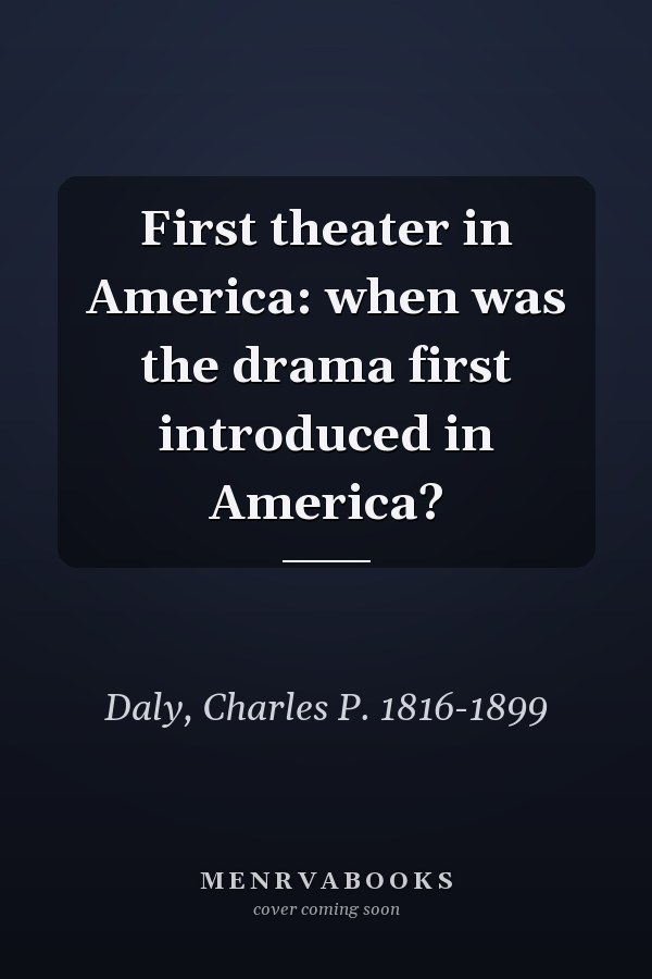 First theater in America: when was the drama first introduced in America?