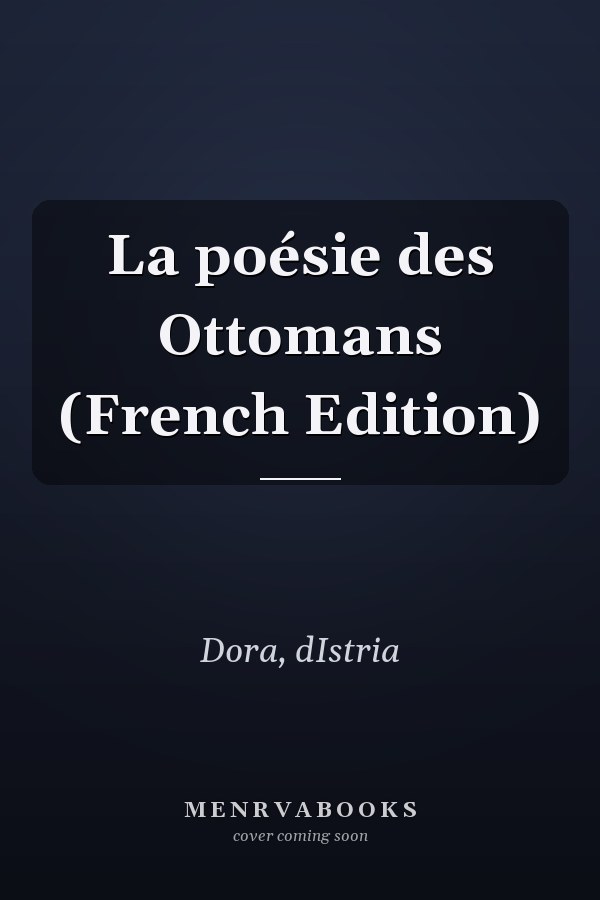 La poésie des Ottomans (French Edition)
