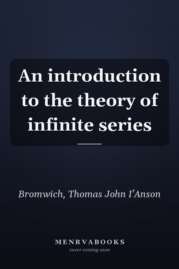 An introduction to the theory of infinite series
