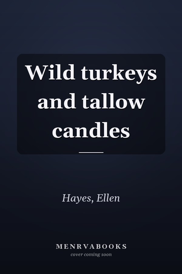 Wild turkeys and tallow candles