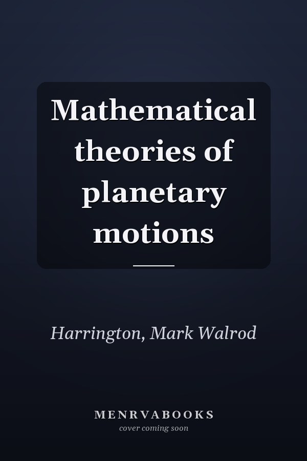 Mathematical theories of planetary motions