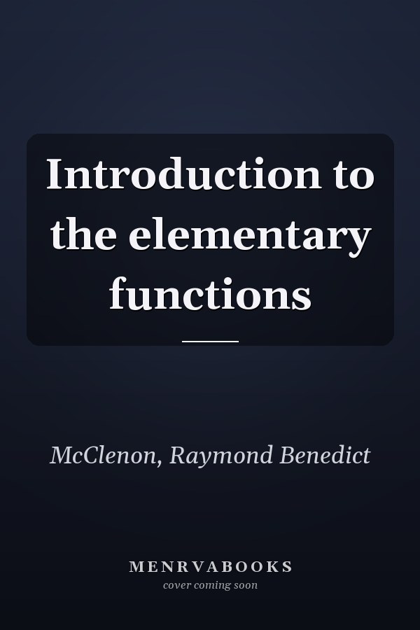 Introduction to the elementary functions