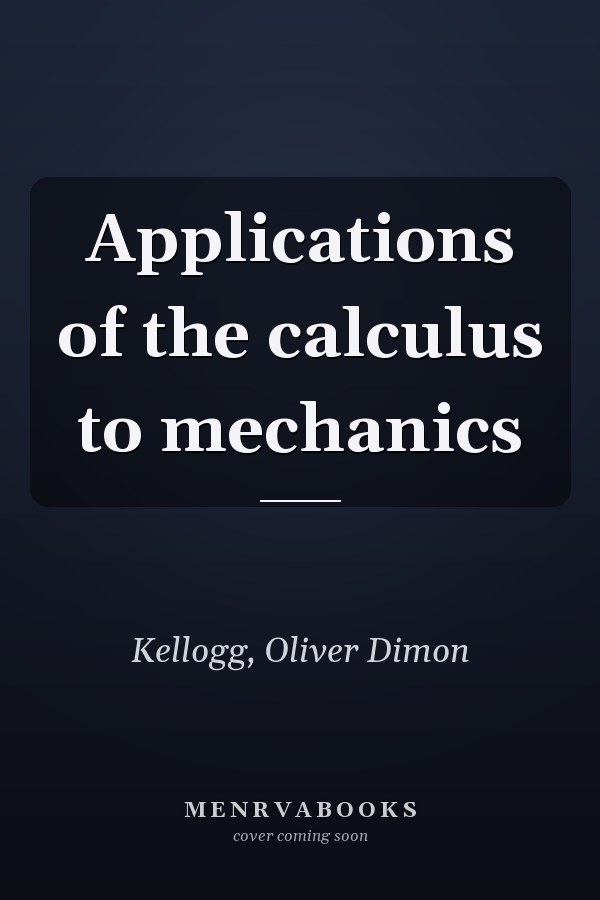 Applications of the calculus to mechanics