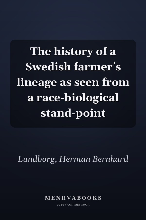 The history of a Swedish farmer's lineage as seen from a race-biological stand-point