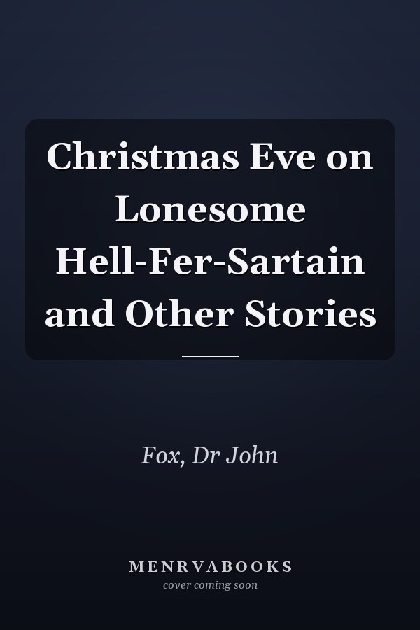 Christmas Eve on Lonesome Hell-Fer-Sartain and Other Stories