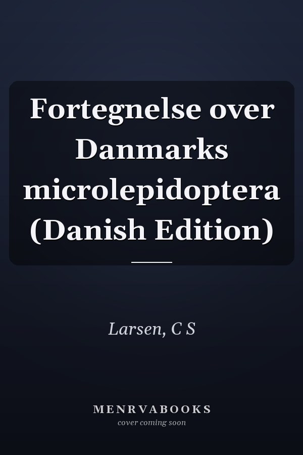 Fortegnelse over Danmarks microlepidoptera (Danish Edition)