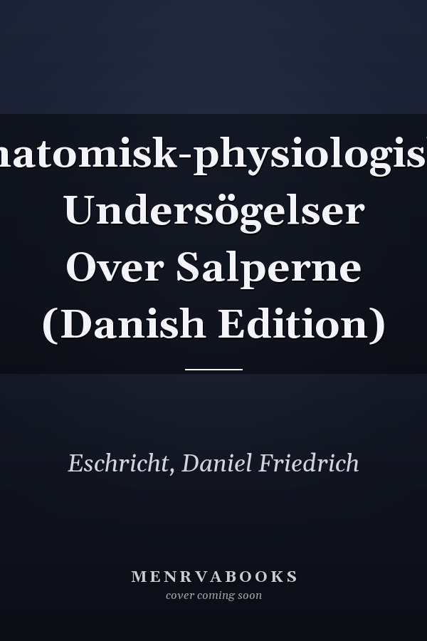Anatomisk-physiologiske Undersögelser Over Salperne (Danish Edition)
