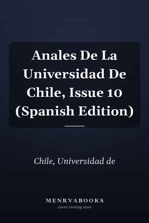 Anales De La Universidad De Chile, Issue 10 (Spanish Edition)